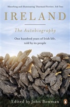 John Bowman, John (EDT) Bowman, John Bowman - Ireland: The Autobiography