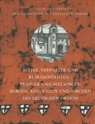 Helmut Flachenecker - Ritter, Verwalter und Repräsentanten - Priester und Seelsorger: Burgen, Residenzen und Kirchen des Deutschen Ordens