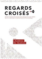 Claudia Blümle, Dr. Markus A. Castor, Markus A. Castor, Boris R. Gibhardt, Boris Roman Gibhardt, Marie Gispert... - Regards croisés, L'Académie / Die Akademie. No.4/2015