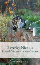 Beverley Nichols - Einmal Gärtner - immer Gärtner