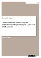Eva-Maria Bauer - Missbräuchliche Vermeidung der Betriebsstättenbegründung im Lichte von BEPS Action 7