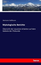 Hermann Hoffmann - Mykologische Berichte