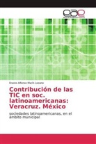 Erasto Alfonso Marín Lozano - Contribución de las TIC en soc. latinoamericanas: Veracruz. México