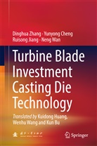 Kun Bu, Yunyon Cheng, Yunyong Cheng, Ruisong Jiang, Ruisong et al Jiang, Neng Wan... - Turbine Blade Investment Casting Die Technology