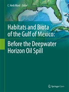 Herb Ward, C Herb Ward, C. Herb Ward - Habitats and Biota of the Gulf of Mexico: Before the Deepwater Horizon Oil Spill