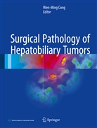 Wen-Min Cong, Wen-ming Cong - Surgical Pathology of Hepatobiliary Tumors