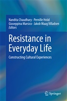 Nandita Chaudhary, Pernill Hviid, Pernille Hviid, Giuseppina Marsico, Giuseppina Marsico et al, Jakob Villadsen... - Resistance in Everyday Life