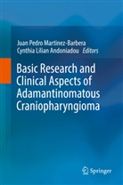 Cynthia Andoniadou, Lilian Andoniadou, Lilian Andoniadou, Cynthia Lilian Andoniadou, Juan Pedro Martinez-Barbera, Jua Pedro Martinez-Barbera... - Basic Research and Clinical Aspects of Adamantinomatous Craniopharyngioma
