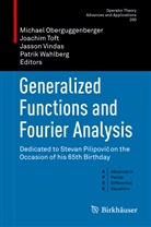 Michael Oberguggenberger, Joachi Toft, Joachim Toft, Jasson Vindas, Jasson Vindas et al, Patrik Wahlberg - Generalized Functions and Fourier Analysis