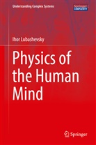 Ihor Lubashevsky - Physics of the Human Mind
