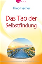 Theo Fischer - Das Tao der Selbstfindung