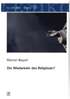 Marion Bayerl - Die Wiederkehr des Religiösen?