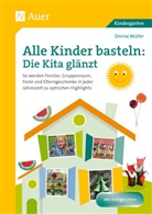 Denise Müller - Alle Kinder basteln: die Kita glänzt
