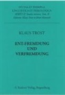 Klaus Trost - Ent-fremdung und Verfremdung