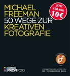 Michael Freeman - 50 Wege zur kreativen Fotografie