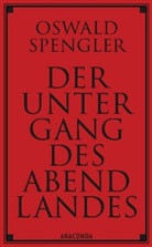 Oswald Spengler, Oswald A. G. Spengler - Der Untergang des Abendlandes. Vollständige Ausgabe