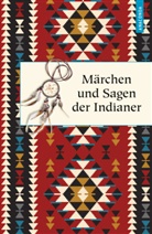 Karl Knortz, Kar Knortz, Karl Knortz - Märchen und Sagen der Indianer Nordamerikas