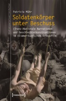 Patricia Mühr - Soldatenkörper unter Beschuss