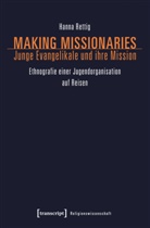 Hanna Rettig - Making Missionaries - Junge Evangelikale und ihre Mission