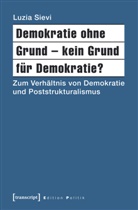 Luzia Sievi - Demokratie ohne Grund - kein Grund für Demokratie?