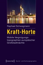 Raphael Schwegmann - Kraft-Horte