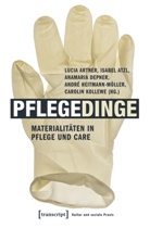 Thomas Bruns, Lucia Artner, Isabe Atzl, Isabel Atzl, Anamaria Depner, Anamaria Depner u a... - Pflegedinge