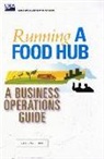 James Matson, Jessica Shaw, Jeremiah Thayer, Agriculture Dept (U S - Running a Food Hub: Volume Two, a Business Operations Guide