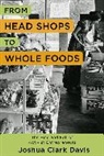 Joshua Davis, Joshua (University of Baltimore) Davis, Joshua C. Davis, Joshua Clark Davis, Davis Joshua - From Head Shops to Whole Foods