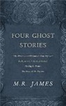 M R James, M. R. James, Montague Rhodes James - Four Ghost Stories