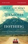 Max Lucado - Anxious for Nothing Study Guide