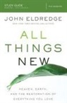 John Eldredge - All Things New Study Guide