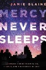 Jamie Blaine - Mercy Never Sleeps