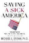 Michael L. Brown, PhD Brown, Michael L. Brown Phd - Saving a Sick America