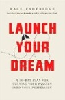 Dale Partridge - Launch Your Dream