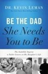 Kevin Leman - Be the Dad She Needs You to Be
