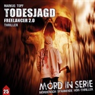 Markus Topf, Claudia Lössl, Sascha Rotermund - Mord in Serie - Todesjagd-Freelancer 2.0, 1 Audio-CD (Hörbuch)