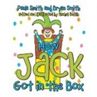 Bryan Smith, Paula Smith - How Jack Got in the Box