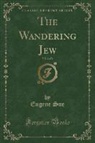Eugene Sue - The Wandering Jew, Vol. 2 of 2 (Classic Reprint)