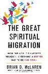 Brian D. McLaren, Brian D Mclaren, Brian D. Mclaren, Brian D. McLaren - The Great Spiritual Migration