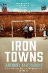 Anthony Cartwright - Iron Towns