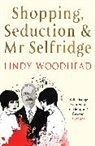 Lindy Woodhead - Shopping, Seduction & Mr Selfridge