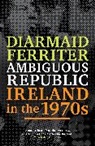 Diarmaid Ferriter - Ambiguous Republic