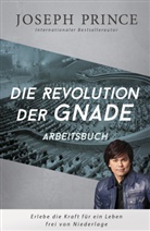 Joseph Prince - Die Revolution der Gnade - Arbeitsbuch