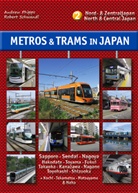 Andre Phipps, Andrew Phipps, Robert Schwandl - Metros & Trams in Japan: Nord & Zentraljapan