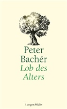 Peter Bachér - Lob des Alters