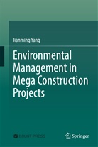 Jianming Yang - Environmental Management in Mega Construction Projects