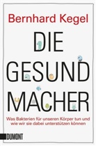 Bernhard Kegel - Die Gesundmacher