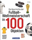 Iain Spragg - Die Geschichte der Fußball-Weltmeisterschaft in 100 Objekten