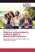 José Francisco Guzmán Rivera - Mística universitaria, cultura light y desarrollo humano