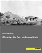 Adolf Boetticher - Olympia - das Fest und seine Stätte